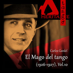 El Mago del tango (1926-1927), Vol. 10 - Carlos Gardel