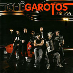 Atitude - Tchê Garotos