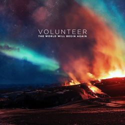 The World Will Begin Again - Volunteer