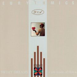 Sweet Dreams (Are Made Of This) - Eurythmics