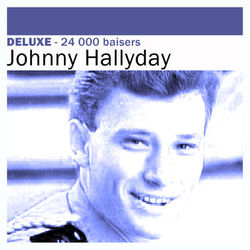 Deluxe: 24 000 baisers - Johnny Hallyday