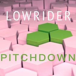 Pitchdown - Lowrider