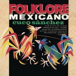 Folklore Mexicano - Cuco Sánchez