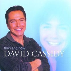 Then And Now - David Cassidy