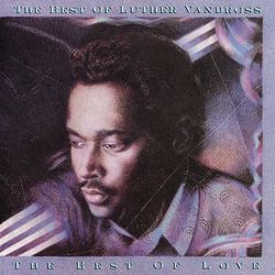 The Best of Luther Vandross The Best of Love - Luther Vandross
