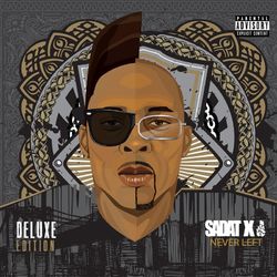Never Left (Deluxe Edition) - Sadat X