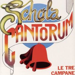 Le Tre Campane - Schola Cantorum