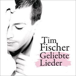Geliebte Lieder - Tim Fischer