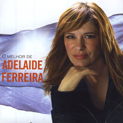 O Melhor De - Adelaide Ferreira