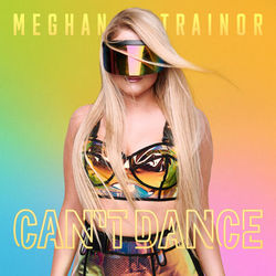 CAN'T DANCE - Meghan Trainor