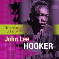 The Legend Collection: John Lee Hooker - John Lee Hooker