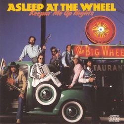 Keepin' Me Up Nights - Asleep At The Wheel