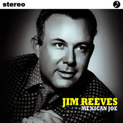 Mexican Joe - Jim Reeves