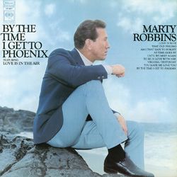 By the Time I Get to Phoenix - Marty Robbins