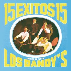 15 Exitos Con Los Dandys (Bodas de Plata) - Los Dandys