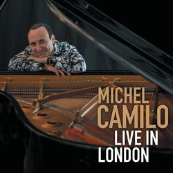 Live in London - Michel Camilo