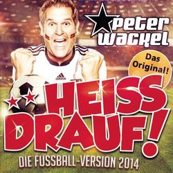 **Heiss drauf! (Die Fussball-Version 2014) - Peter Wackel