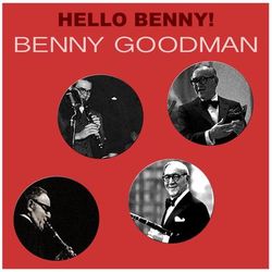 Hello Benny! - Benny Goodman