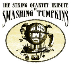 The String Quartet Tribute to Smashing Pumpkins - Smashing Pumpkins