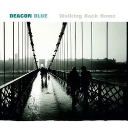 Walking Back Home - Deacon Blue