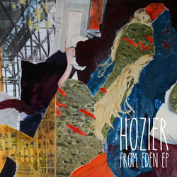 From Eden EP - Hozier