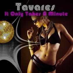 It Only Takes A Minute - Tavares