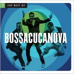 The Best Of BossaCucaNova - Bossacucanova
