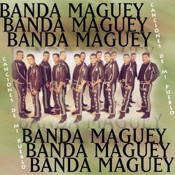 Canciones De Mi Pueblo - Banda Maguey