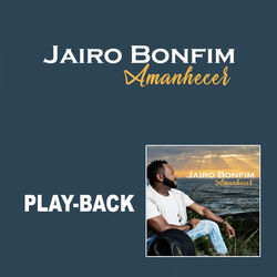 Amanhecer (Playback) - Jairo Bonfim