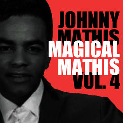 Magical Mathis, Vol. 4 - Johnny Mathis