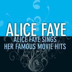 Alice Faye Sings Her Famous Movie Hits - Alice Faye