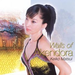 Walls Of Akendora - Keiko Matsui
