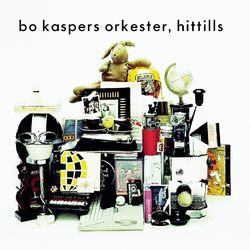 Bo Kaspers Orkester - Hittills - Bo Kaspers Orkester