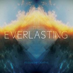 The Everlasting - Fellowship Creative