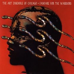Fanfare For The Warriors - The Art Ensemble of Chicago