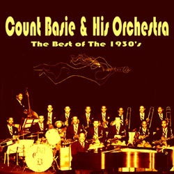 The Best of the 1930's - Count Basie and his Orchestra