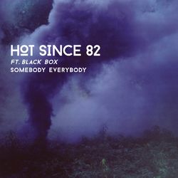 Somebody Everybody - Hot Since 82 feat. Black Box