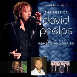 The Best Of David Phelps - David Phelps