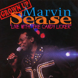 Live With the Candy Licker - Marvin Sease