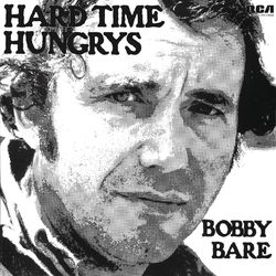 Hard Time Hungrys - Bobby Bare