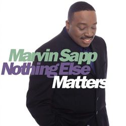 Nothing Else Matters - Marvin Sapp