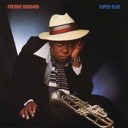 Super Blue (With Bonus Tracks) - Freddie Hubbard