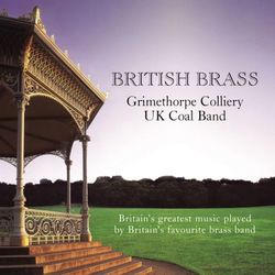 British Brass - Grimethorpe Colliery UK Coal Band