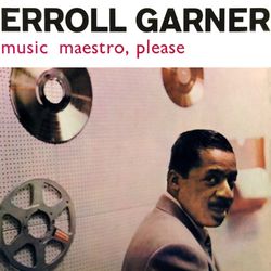Music Maestro, Please - Erroll Garner