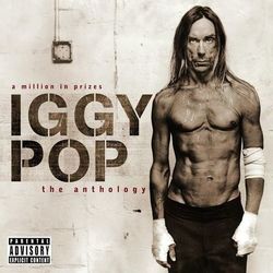 A Million In Prizes: Iggy Pop Anthology - Iggy And The Stooges