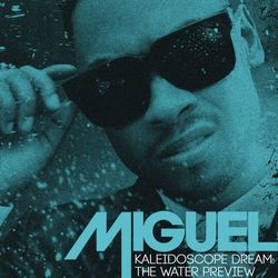Kaleidoscope Dream: The Water Preview - Miguel