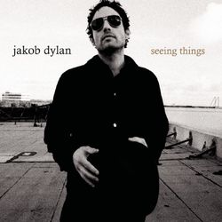 Seeing Things - Jakob Dylan