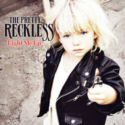 Light Me Up - The Pretty Reckless