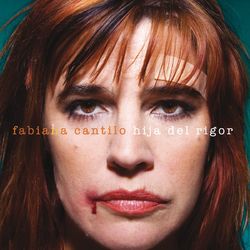 Hija del Rigor - Fabiana Cantilo