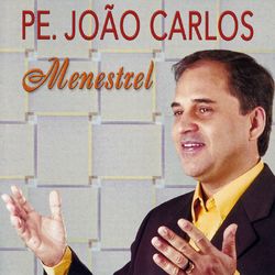 Menestrel - Pe. João Carlos